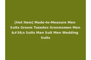 [Hot Item] Made-to-Measure Men Suits Groom Tuxedos Groomsmen Men's Suits Man Suit Men Wedding Suits