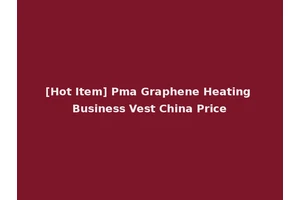 [Hot Item] Pma Graphene Heating Business Vest China Price