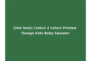 [Hot Item] Cotton 2 Colors Printed Design Kids Baby Sweater