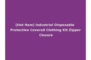[Hot Item] Industrial Disposable Protective Coverall Clothing Kit Zipper Closure