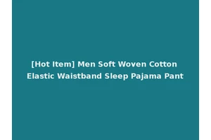 [Hot Item] Men Soft Woven Cotton Elastic Waistband Sleep Pajama Pant