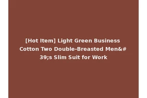 [Hot Item] Light Green Business Cotton Two Double-Breasted Men's Slim Suit for Work