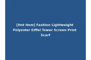 [Hot Item] Fashion Lightweight Polyester Eiffel Tower Screen Print Scarf