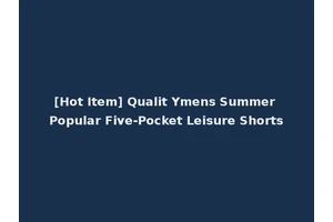 [Hot Item] Qualit Ymens Summer Popular Five-Pocket Leisure Shorts