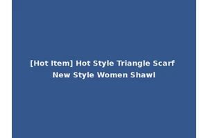 [Hot Item] Hot Style Triangle Scarf New Style Women Shawl