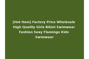 [Hot Item] Factory Price Wholesale High Quality Girls Bikini Swimwear Fashion Sexy Flamingo Kids Swimwear