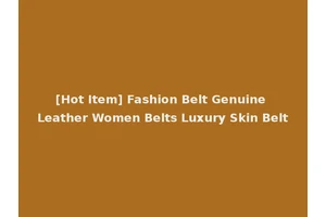 [Hot Item] Fashion Belt Genuine Leather Women Belts Luxury Skin Belt