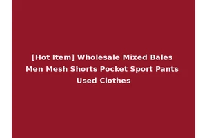 [Hot Item] Wholesale Mixed Bales Men Mesh Shorts Pocket Sport Pants Used Clothes