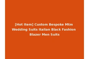 [Hot Item] Custom Bespoke Mtm Wedding Suits Italian Black Fashion Blazer Men Suits