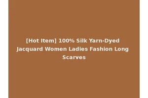 [Hot Item] 100% Silk Yarn-Dyed Jacquard Women Ladies Fashion Long Scarves