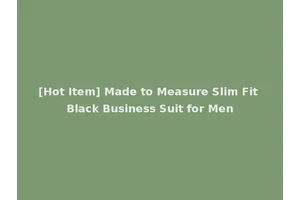 [Hot Item] Made to Measure Slim Fit Black Business Suit for Men