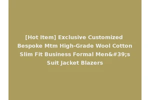 [Hot Item] Exclusive Customized Bespoke Mtm High-Grade Wool Cotton Slim Fit Business Formal Men's Suit Jacket Blazers