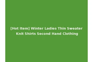 [Hot Item] Winter Ladies Thin Sweater Knit Shirts Second Hand Clothing