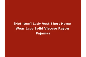 [Hot Item] Lady Vest Short Home Wear Lace Solid Viscose Rayon Pajamas
