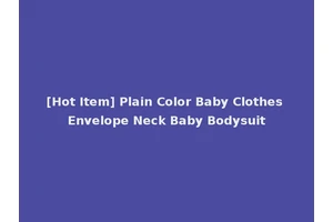 [Hot Item] Plain Color Baby Clothes Envelope Neck Baby Bodysuit