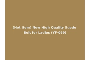 [Hot Item] New High Quality Suede Belt for Ladies (YF-069)