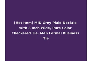 [Hot Item] MID Grey Plaid Necktie with 3 Inch Wide, Pure Color Checkered Tie, Men Formal Business Tie