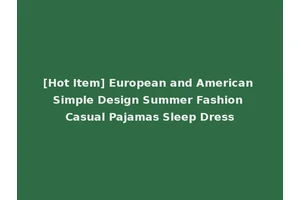 [Hot Item] European and American Simple Design Summer Fashion Casual Pajamas Sleep Dress