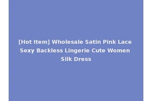 [Hot Item] Wholesale Satin Pink Lace Sexy Backless Lingerie Cute Women Silk Dress