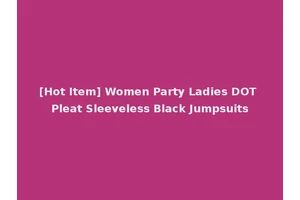 [Hot Item] Women Party Ladies DOT Pleat Sleeveless Black Jumpsuits