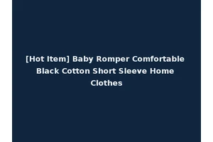 [Hot Item] Baby Romper Comfortable Black Cotton Short Sleeve Home Clothes