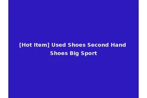 [Hot Item] Used Shoes Second Hand Shoes Big Sport