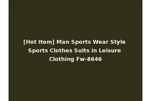 [Hot Item] Man Sports Wear Style Sports Clothes Suits in Leisure Clothing Fw-8646