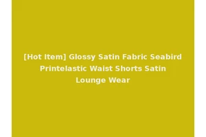 [Hot Item] Glossy Satin Fabric Seabird Printelastic Waist Shorts Satin Lounge Wear