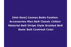 [Hot Item] Canvas Belts Fashion Accessories Men Belt Classic Cotton Material Belt Stripe Style Braided Belt Basic Belt Contrast Color