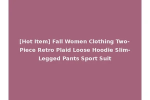 [Hot Item] Fall Women Clothing Two-Piece Retro Plaid Loose Hoodie Slim-Legged Pants Sport Suit
