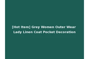 [Hot Item] Grey Women Outer Wear Lady Linen Coat Pocket Decoration