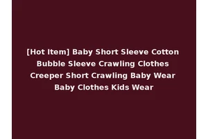 [Hot Item] Baby Short Sleeve Cotton Bubble Sleeve Crawling Clothes Creeper Short Crawling Baby Wear Baby Clothes Kids Wear