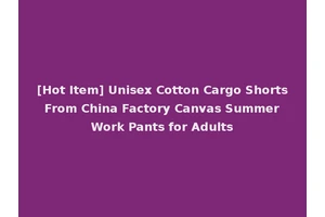 [Hot Item] Unisex Cotton Cargo Shorts From China Factory Canvas Summer Work Pants for Adults