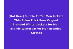 [Hot Item] Bubble Puffer Men Jackets Thin Shine Thick Pure Orignal Branded Winter Jackets for Men Brands Winter Jacket Men Branded Clothes
