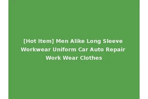 [Hot Item] Men Alike Long Sleeve Workwear Uniform Car Auto Repair Work Wear Clothes