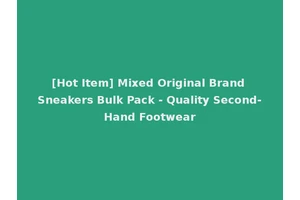 [Hot Item] Mixed Original Brand Sneakers Bulk Pack - Quality Second-Hand Footwear