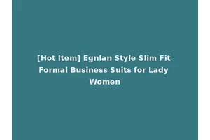[Hot Item] Egnlan Style Slim Fit Formal Business Suits for Lady Women