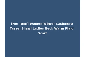 [Hot Item] Women Winter Cashmere Tassel Shawl Ladies Neck Warm Plaid Scarf