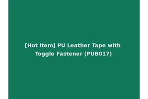 [Hot Item] PU Leather Tape with Toggle Fastener (PUB017)