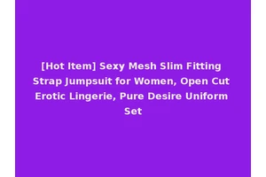 [Hot Item] Sexy Mesh Slim Fitting Strap Jumpsuit for Women, Open Cut Erotic Lingerie, Pure Desire Uniform Set