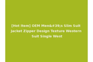 [Hot Item] OEM Men's Slim Suit Jacket Zipper Design Texture Western Suit Single West