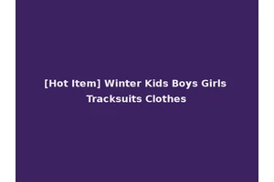 [Hot Item] Winter Kids Boys Girls Tracksuits Clothes