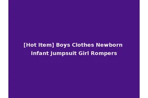 [Hot Item] Boys Clothes Newborn Infant Jumpsuit Girl Rompers
