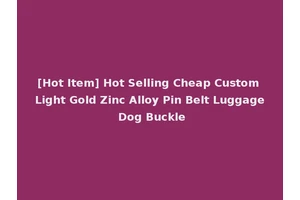 [Hot Item] Hot Selling Cheap Custom Light Gold Zinc Alloy Pin Belt Luggage Dog Buckle