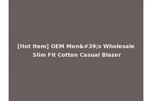 [Hot Item] OEM Men's Wholesale Slim Fit Cotton Casual Blazer
