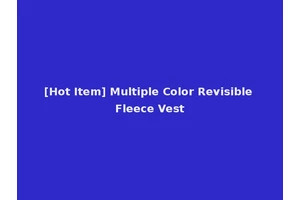 [Hot Item] Multiple Color Revisible Fleece Vest