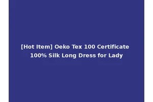 [Hot Item] Oeko Tex 100 Certificate 100% Silk Long Dress for Lady