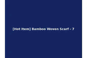[Hot Item] Bamboo Woven Scarf - 7