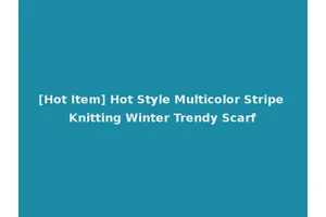 [Hot Item] Hot Style Multicolor Stripe Knitting Winter Trendy Scarf