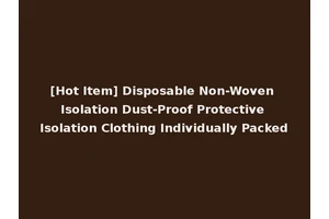 [Hot Item] Disposable Non-Woven Isolation Dust-Proof Protective Isolation Clothing Individually Packed